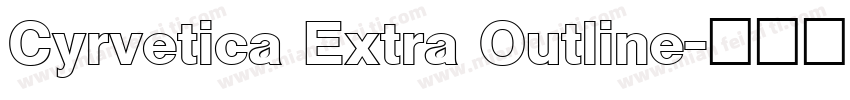 Cyrvetica Extra Outline字体转换
